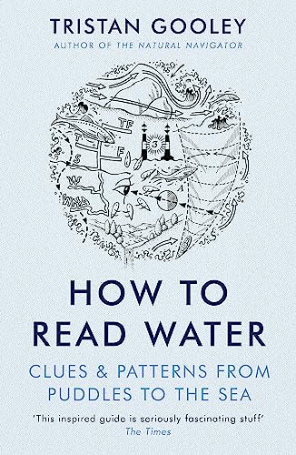 How To Read Water: Clues & Patterns from Puddles to the Sea