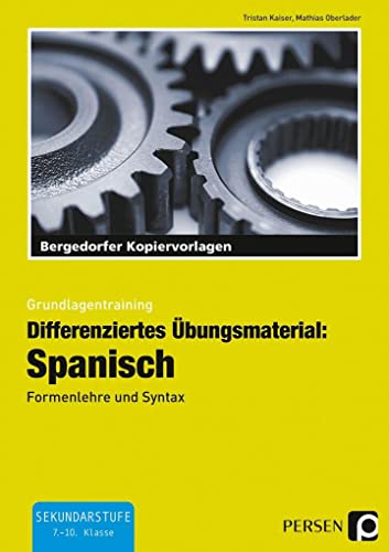 Differenziertes Übungsmaterial: Spanisch: Formenlehre und Syntax (7. bis 10. Klasse) (Grundlagentraining) von Persen Verlag i.d. AAP