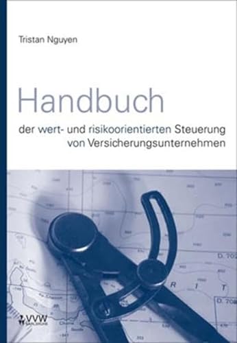 Handbuch der wert- und risikoorientierten Steuerung von Versicherungsunternehmen von Vvw Gmbh