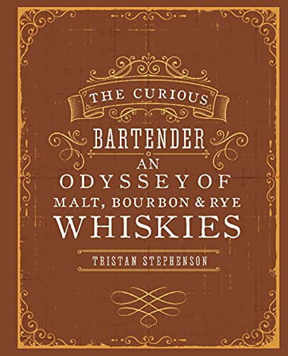 The Curious Bartender: An Odyssey of Malt, Bourbon & Rye Whiskies von Ryland Peters & Small