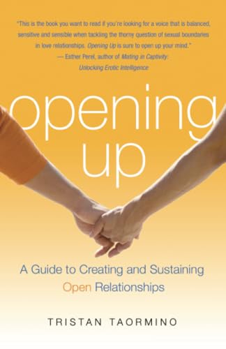 Opening Up: A Guide To Creating and Sustaining Open Relationships