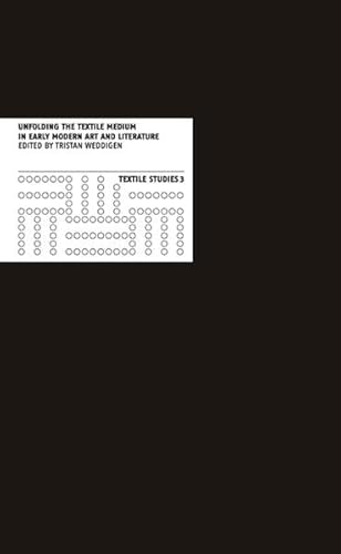 Textile Studies 3: Unfolding the Textile Medium in Early Modern Art and Literature