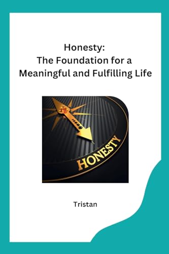 Honesty: The Foundation for a Meaningful and Fulfilling Life von sunshine