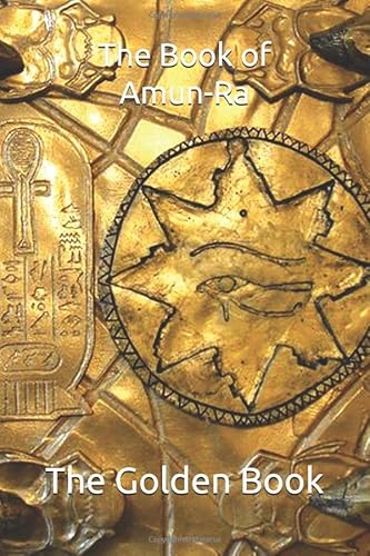 The Book of Amun Ra: The Book of the Living, The Golden Book