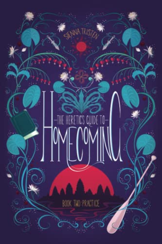 The Heretic's Guide to Homecoming: Book Two: Practice von Molewhale Press