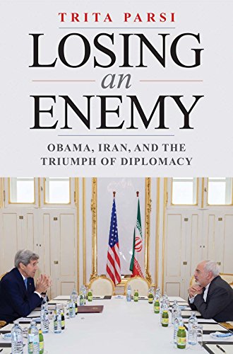 Losing an Enemy: Obama, Iran, and the Triumph of Diplomacy von Yale University Press