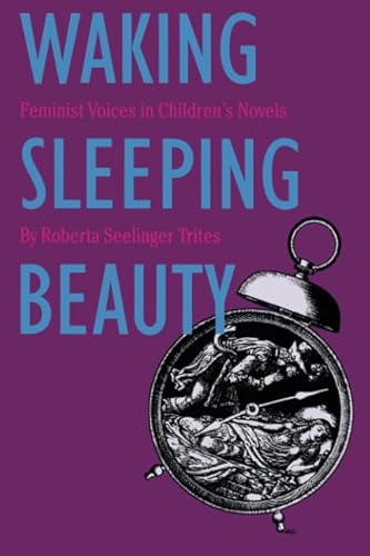Waking Sleeping Beauty: Feminist Voices in Children's Novels von University of Iowa Press