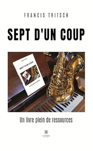 Sept d’un coup - Un livre plein de ressources von LE LYS BLEU EDITIONS SAS