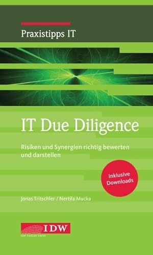 IT Due Diligence: Risiken und Synergien richtig bewerten und darstellen (IDW Praxistipps IT: Digitalisierungshilfe für Wirtschaftsprüfer) von Idw-Verlag GmbH