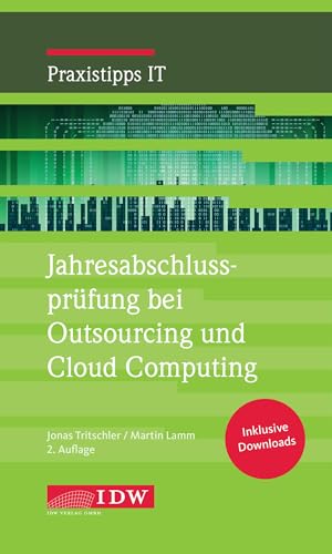 Jahresabschlussprüfung bei Outsourcing und Cloud Computing (IDW Praxistipps IT: Digitalisierungshilfe für Wirtschaftsprüfer) von Idw-Verlag GmbH