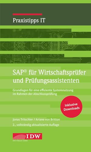 SAP für Wirtschaftsprüfer und Prüfungsassistenten: Grundlagen für eine effiziente Systemnutzung im Rahmen der Abschlussprüfung (IDW Praxistipps IT: Digitalisierungshilfe für Wirtschaftsprüfer) von IDW Verlag GmbH