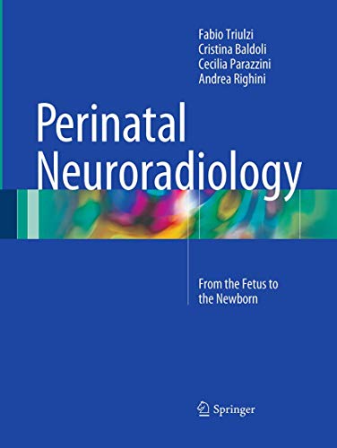 Perinatal Neuroradiology: From the Fetus to the Newborn