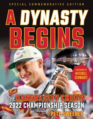 A Dynasty Begins: The Kansas City Chiefs' 2022 Championship Season von Triumph Books
