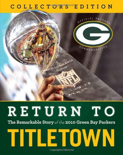 Return to Titletown: The Remarkable Story of the 2010 Green Bay Packers von Triumph Books