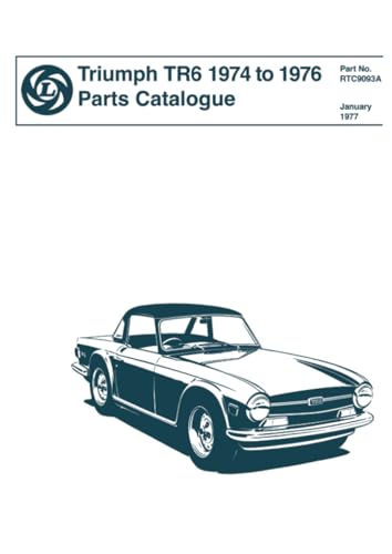 TRIUMPH TR6 1974 to 1976 Parts Catalogue: Publication no. RTC9093A (Triumph Parts Catalogue: Tr6 1974-76) von Brooklands Books Ltd