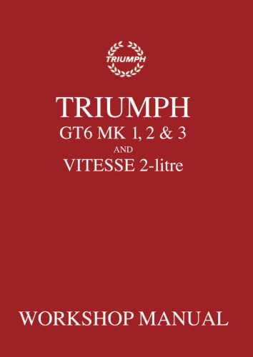 Triumph GT6 Mk1, 2 & 3 and Vitesse 2-Litre Workshop Manual: 512947 (Triumph Workshop Manual: Gt6 Mk 1, 2, 3 & Vitesse 2 Litre)