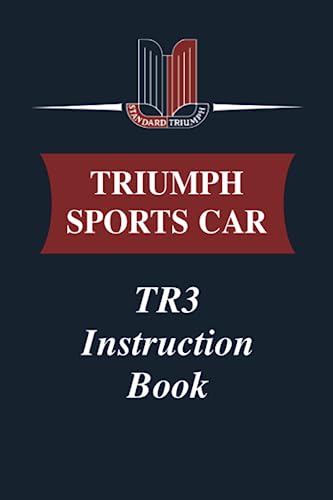 TRIUMPH SPORTS CAR TR3 INSTRUCTION BOOK TRIUMPH SPORTS CAR TR3 INSTRUCTION BOOK von Brooklands Books