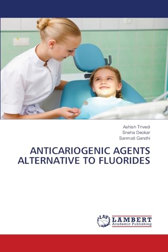 ANTICARIOGENIC AGENTS ALTERNATIVE TO FLUORIDES von LAP LAMBERT Academic Publishing