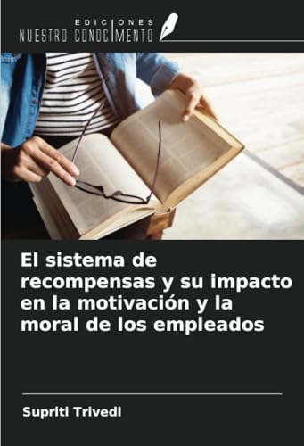 El sistema de recompensas y su impacto en la motivación y la moral de los empleados El sistema de recompensas y su impacto en la motivación y la moral de los empleados