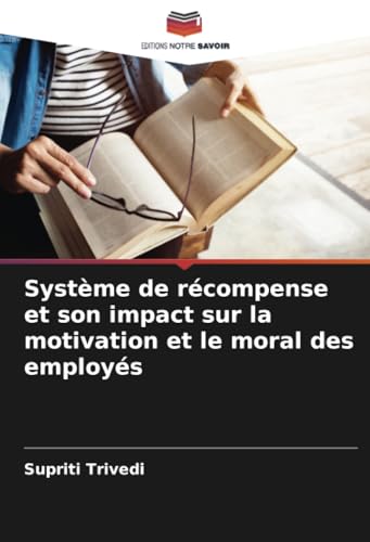 Système de récompense et son impact sur la motivation et le moral des employés von Editions Notre Savoir
