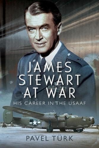 James Stewart at War: His Career in the Usaaf von Air World