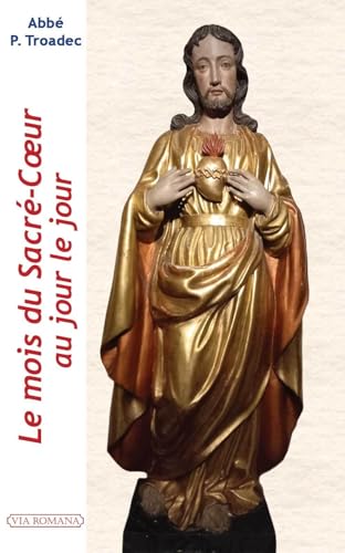 Le mois du Sacré-Coeur au jour le jour: Juin, lectures et méditations quotidiennes pour prier seul ou en famille Le mois du Sacré-Coeur au jour le jour: Juin, lectures et méditations quotidiennes pour prier seul ou en famille von VIA ROMANA