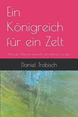 Ein Königreich für ein Zelt: Was der Mensch braucht, um Mensch zu sein von Quiet Waters Publications