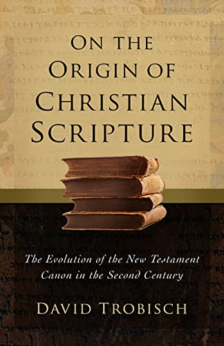 On the Origin of Christian Scripture: The Evolution of the New Testament Canon in the Second Century von Fortress Press,U.S.