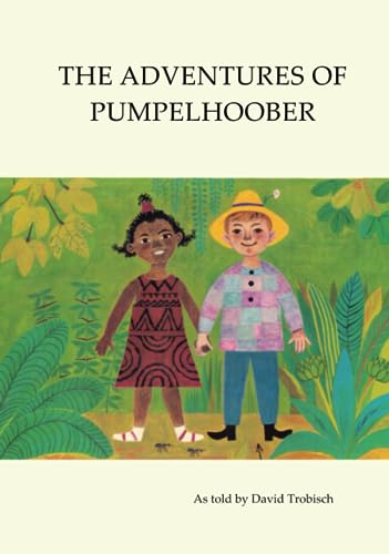 The Adventures of Pumpelhoober: In Africa, America, and Europe von Quiet Waters Publications