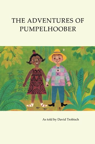 The Adventures of Pumpelhoober: In Africa, America, and Europe von Quiet Waters Publications