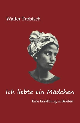 Ich liebte ein Mädchen: Eine Erzählung in Briefen