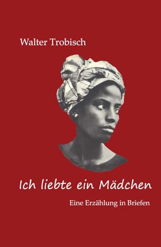 Ich liebte ein Mädchen: Eine Erzählung in Briefen