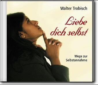 Liebe dich selbst: Wege zur Selbstannahme