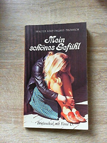Mein schönes Gefühl: Briefwechsel mit Ilona D