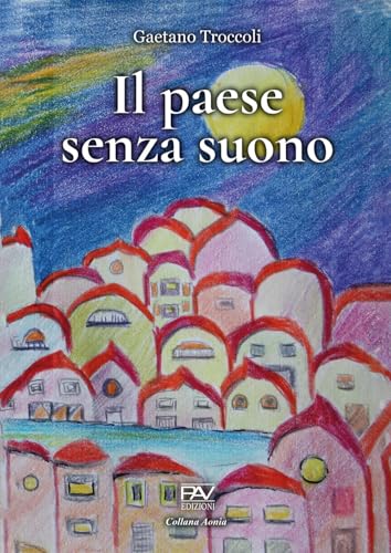 Il paese senza suono (Aonia) von Pav Edizioni
