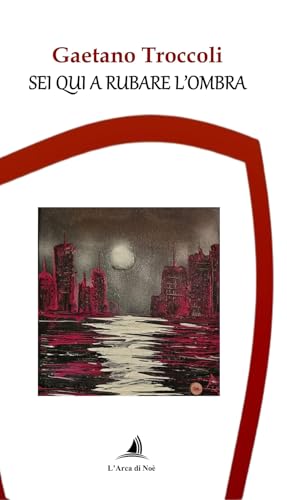Sei qui a rubare l'ombra von Edizioni L'Arca di Noè