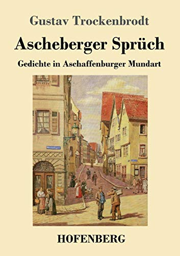 Ascheberger Sprüch: Gedichte in Aschaffenburger Mundart von Hofenberg