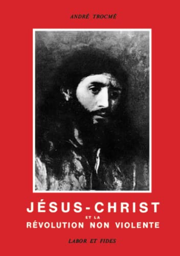 Jésus-Christ et la révolution non violente (LF.BIB.NOUV.TES)