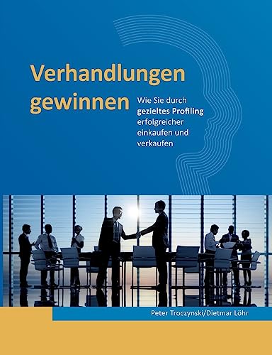 Verhandlungen gewinnen: Wie Sie durch gezieltes Profiling erfolgreicher einkaufen und verkaufen von tredition