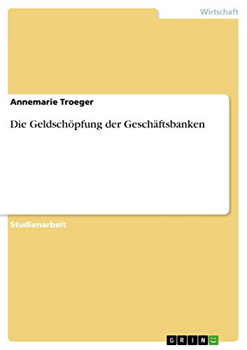 Die Geldschöpfung der Geschäftsbanken von Grin Verlag