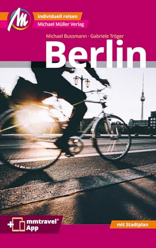Berlin MM-City Reiseführer Michael Müller Verlag: Individuell reisen mit vielen praktischen Tipps. Inkl. Freischaltcode zur mmtravel® App von Mller, Michael GmbH