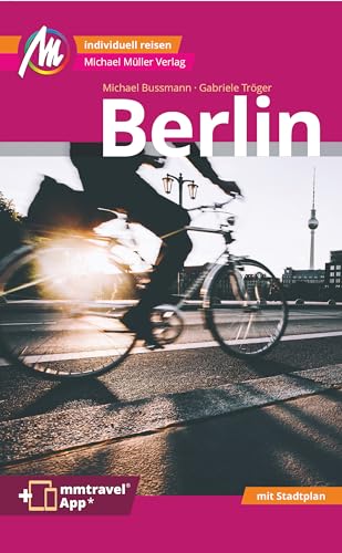 Berlin MM-City Reiseführer Michael Müller Verlag: Individuell reisen mit vielen praktischen Tipps. Inkl. Freischaltcode zur mmtravel® App