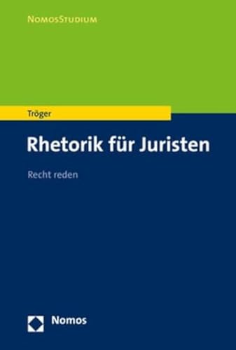 Rhetorik für Juristen: Recht reden (NomosStudium) von Nomos Verlagsges.MBH + Co