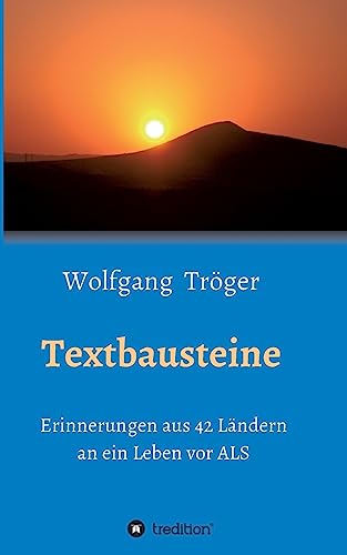 Textbausteine: Erinnerungen aus 42 Ländern an ein Leben vor ALS von tredition