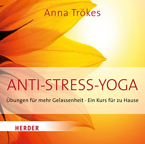Anti-Stress-Yoga: Übungen für mehr Gelassenheit - Ein Kurs für zu Hause