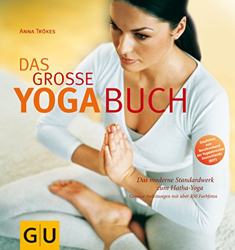 Das große Yoga-Buch. Das moderne Standardwerk zum Hatha-Yoga Das große Yoga-Buch. Das moderne Standardwerk zum Hatha-Yoga