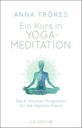 Ein Kurs in Yoga-Meditation: Das 8-Wochen-Programm für die tägliche Praxis Ein Kurs in Yoga-Meditation: Das 8-Wochen-Programm für die tägliche Praxis von Droemer Knaur*