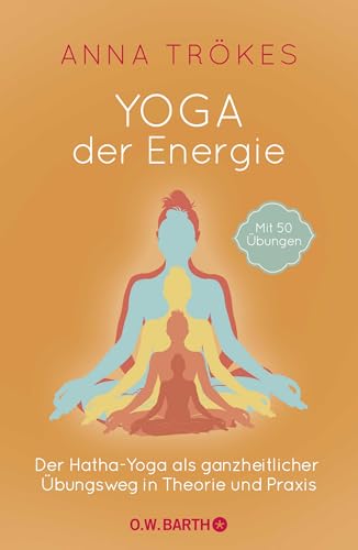 Yoga der Energie: Der Hatha-Yoga als ganzheitlicher Übungsweg in Theorie und Praxis von Droemer Knaur*