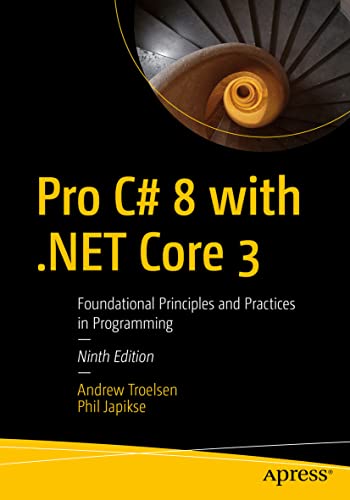 Pro C# 8 with .NET Core 3: Foundational Principles and Practices in Programming von Apress