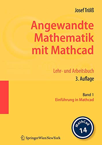 Angewandte Mathematik mit Mathcad. Lehr- und Arbeitsbuch: Band 1: Einführung in Mathcad (German Edition)